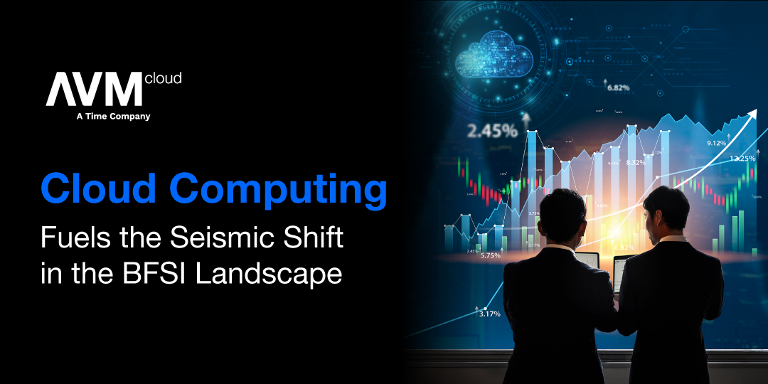 Cloud Computing Fuels the Seismic Shift in the BFSI Landscape